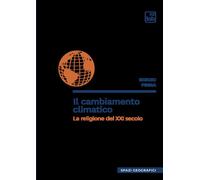 Libri Sergio Pinna - Il Cambiamento Climatico. La Religione Del XXI Secolo