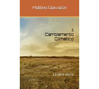 Il Cambiamento Climatico: La vera storia