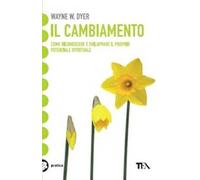 Il cambiamento. Dall'ambizione di avere alla consapevolezza dell'essere