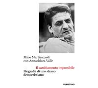 Il cambiamento impossibile. Biografia di uno strano democristiano