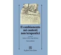 Il cambiamento nei contesti non terapeutici. Nuova ediz.