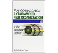 Il cambiamento nelle organizzazioni. Metodi di ricerca longitudinale applicati a