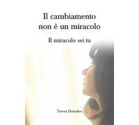 Il cambiamento non è un miracolo. Il miracolo sei tu. - Donadeo - 2023
