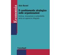 Il cambiamento strategico nelle organizzazioni. Cultura, innovazione e sostenibilità verso un approccio integrato