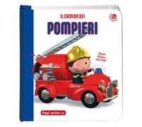 Il camion dei pompieri. Blu oggi guido io. Ediz. a colori