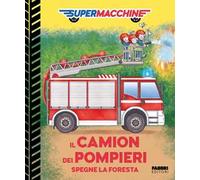 Il camion dei pompieri spegne la foresta. Supermacchine. Ediz. a colori