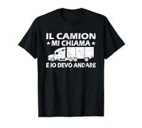 Il Camion Mi Chiama E Io Devo Andare Truck Camionista Camion Maglietta