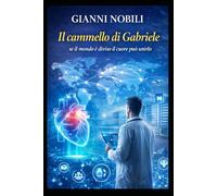 IL CAMMELLO DI GABRIELE: se il mondo è diviso il cuore può unirlo