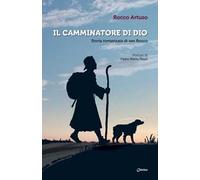Il camminatore di Dio. Storia romanzata di san Rocco