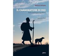 Il camminatore di Dio. Storia romanzata di san Rocco