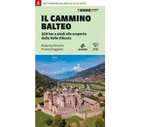 Il Cammino Balteo. 350 km a piedi alla scoperta della Valle d'Aosta