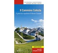 Il Cammino celeste. A piedi da Aquileia al Monte Lussari. Nuova ediz.