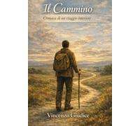 IL CAMMINO: Cronaca di un viaggio interiore