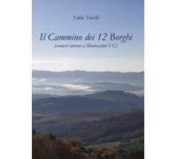 Il cammino dei 12 borghi. Sentieri intorno a Montecatini VC di Fabio Tonelli, 2