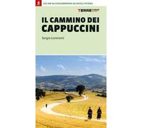 Il cammino dei cappuccini. 400 km da Fossombrone ad Ascoli Piceno