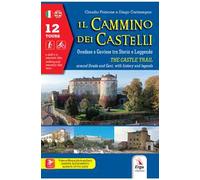 Il cammino dei castelli. Ovadese e Gaviese tra storia e leggenda-The castle trail. Around Ovada and Gavi, with history and leggends. Ediz. bilingue