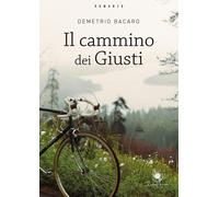Il cammino dei giusti [Paperback] [Jan 01, 2025] Bacaro, Demetrio