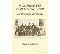 Il cammino dei merciai girovaghi. Dal Bellunese al Polesine
