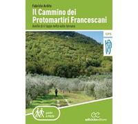 Il cammino dei protomartiri francescani. Anello di 6 tappe nella valle ternana