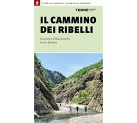 Il cammino dei ribelli. A piedi in Piemonte: 120 km in Val Borbera - D'Ale...