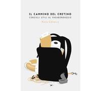 Il cammino del cretino. Consigli utili al vagabondaggio