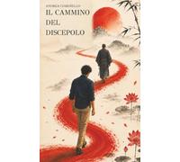 Il Cammino del Discepolo: di Andrea Ciardiello