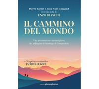 Libri Barret Pierre / Gurgand Jean-Noël - Il Cammino Del Mondo. Vita Avventurosa