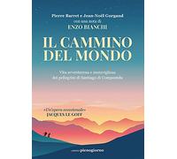 Libri Barret Pierre / Gurgand Jean-Noël - Il Cammino Del Mondo. Vita Avventurosa