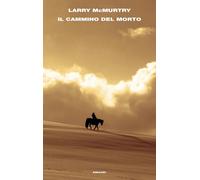 Il cammino del morto [Hardcover] [Feb 27, 2024] McMurtry, Larry and Emo, Margher