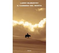 Il cammino del morto [Hardcover] McMurtry, Larry and Emo, Margherita