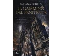 Il cammino del penitente - Fortes Susana
