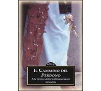 Il cammino del perdono-Mistero e sgomento. Alla ricerca della settimana santa tarantina. Con DVD
