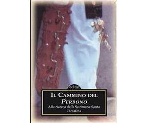 Il cammino del perdono-Mistero e sgomento. Alla ricerca della settimana santa tarantina. Con DVD