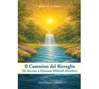 Il cammino del risveglio. Da Socrate a Omraam Mikhaël Aïvanhov