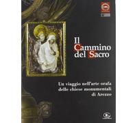 Il cammino del sacro. Un viaggio nell'arte orafa delle chiese monumentali di Are