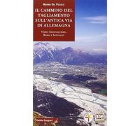 Il cammino del Tagliamento sull'antica via d'Allemagna verso Gerusalemme, Roma e Santiago