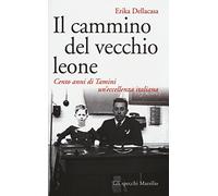Il cammino del vecchio leone. Cento anni di Tamini un'eccellenza italiana