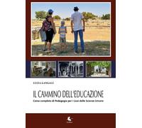 Il cammino dell’educazione. Corso completo per il Liceo delle Scienze Umane di