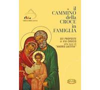 Il cammino della croce in famiglia. Sei proposte di Via Crucis alla luce di «Amoris Laetizia». Ediz. plastificata