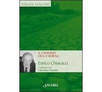 Il cammino della morale. Enrico Chiavacci a colloquio con Valentino Maraldi