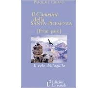 Il cammino della santa presenza. Il volo dell'aquila