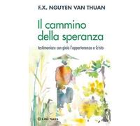 Il cammino della speranza. Testimoniare con gioia l'appartenenza a Cristo