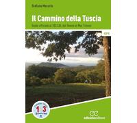 Il cammino della Tuscia. Guida ufficiale al 103 CAI. Dal Tevere al Mar Tirreno