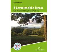 Il cammino della Tuscia. Guida ufficiale al 103 CAI. Dal Tevere al Mar Tirreno