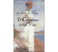 Il cammino della vita. Credi in te stessa