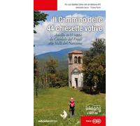 Il cammino delle 44 chiesette votive. Anelle in 10 tappe da Cividale del Friuli alle Valli del Natisone
