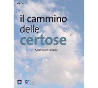 Il cammino delle certose. Napoli. Capri. Padula. Ediz. illustrata [Paperback] [M
