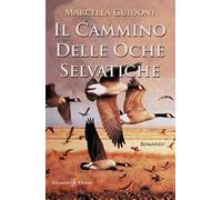 Il cammino delle oche selvatiche. Con Libro in brossura