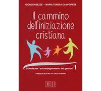 Il cammino dell'iniziazione cristiana. Vol. 1: Schede per l'accompagnamento dei genitori.