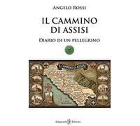 Il cammino di Assisi. Diario di un pellegrino